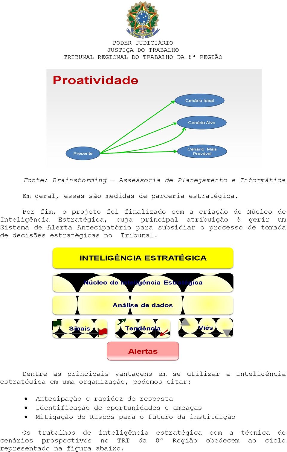 decisões estratégicas no Tribunal.