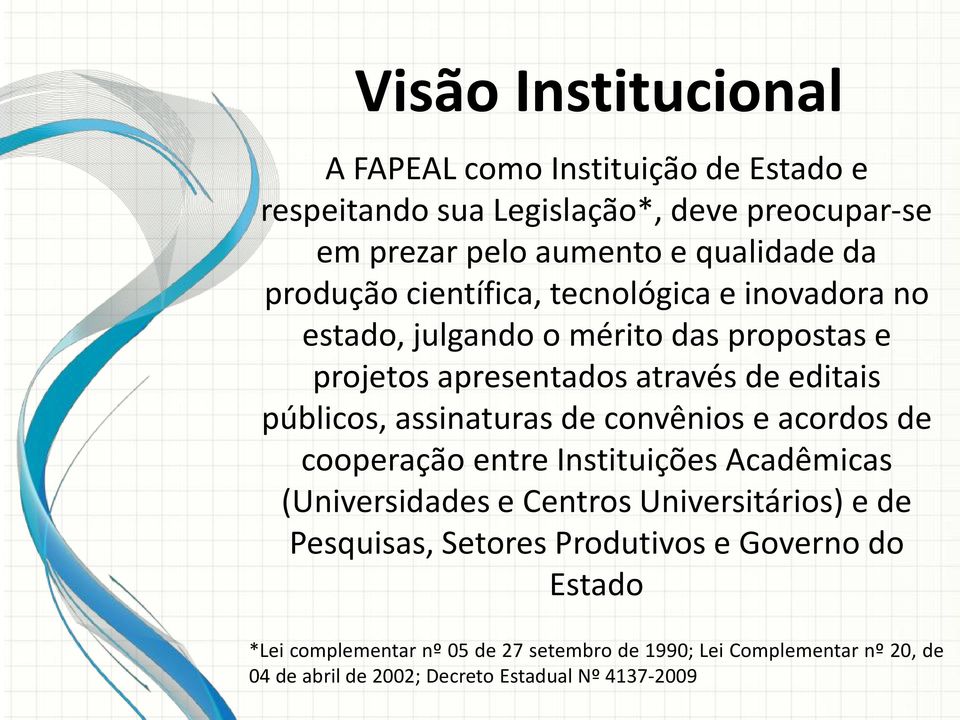 assinaturas de convênios e acordos de cooperação entre Instituições Acadêmicas (Universidades e Centros Universitários) e de Pesquisas, Setores