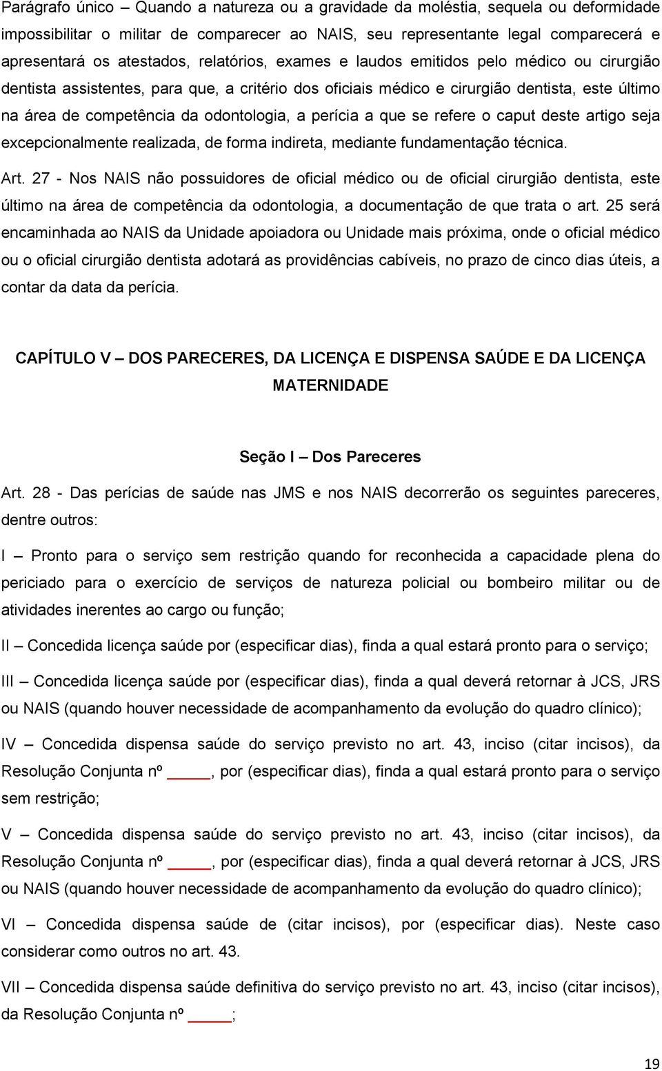 perícia a que se refere o caput deste artigo seja excepcionalmente realizada, de forma indireta, mediante fundamentação técnica. Art.