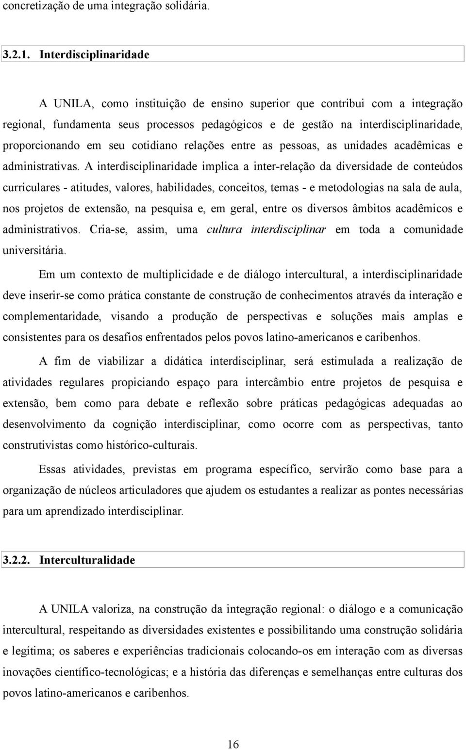 em seu cotidiano relações entre as pessoas, as unidades acadêmicas e administrativas.