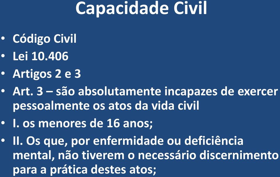 civil I. os menores de 16 anos; II.