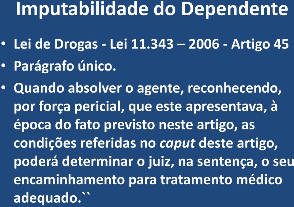 Quando absolver o agente, reconhecendo, por força pericial, que este apresentava, à