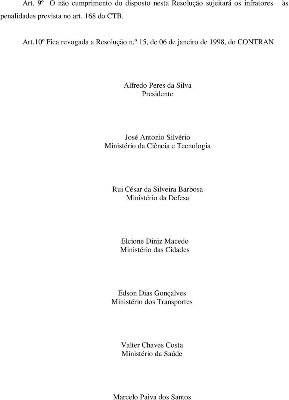 º 15, de 06 de janeiro de 1998, do CONTRAN Alfredo Peres da Silva Presidente José Antonio Silvério Ministério da Ciência e