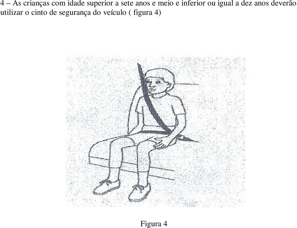 a dez anos deverão utilizar o cinto