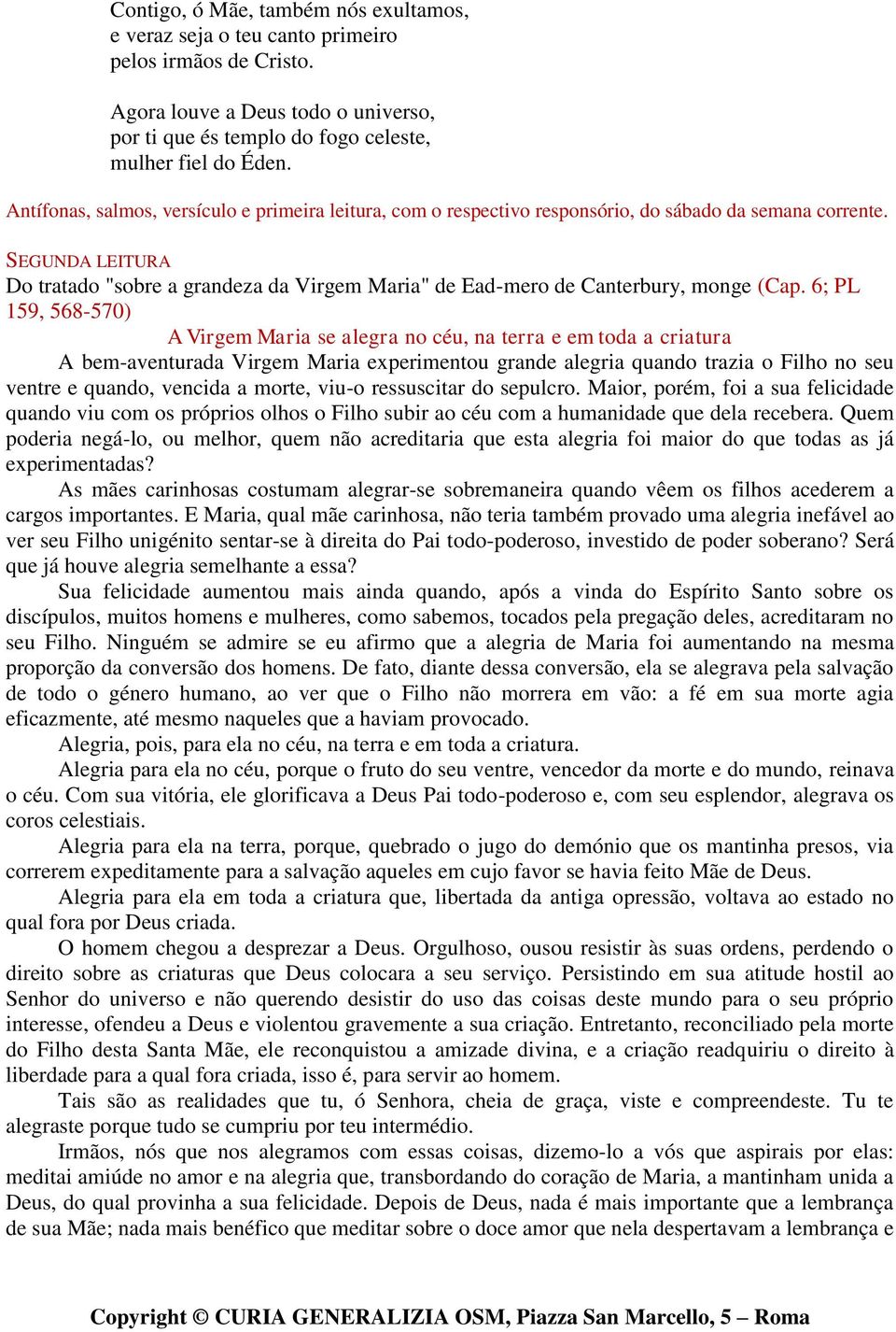 SEGUNDA LEITURA Do tratado "sobre a grandeza da Virgem Maria" de Ead-mero de Canterbury, monge (Cap.