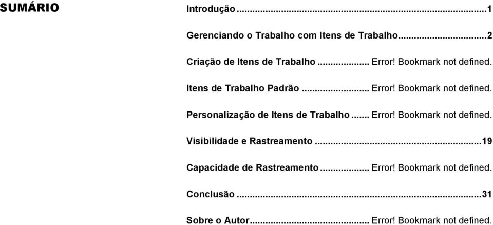 .. Error! Bookmark not defined. Visibilidade e Rastreamento... 19 Capacidade de Rastreamento... Error! Bookmark not defined. Conclusão.