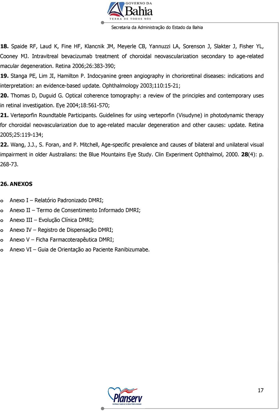 Indocyanine green angiography in chorioretinal diseases: indications and interpretation: an evidence-based update. Ophthalmology 2003;110:15-21; 20. Thomas D, Duguid G.