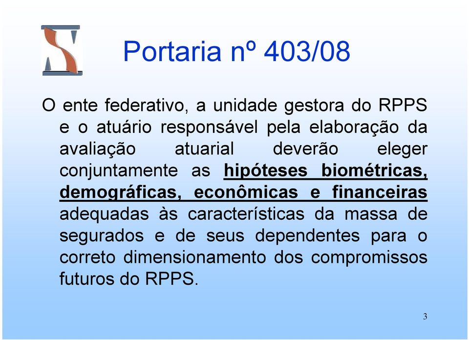 demográficas, econômicas e financeiras adequadas d às características ti da massa de