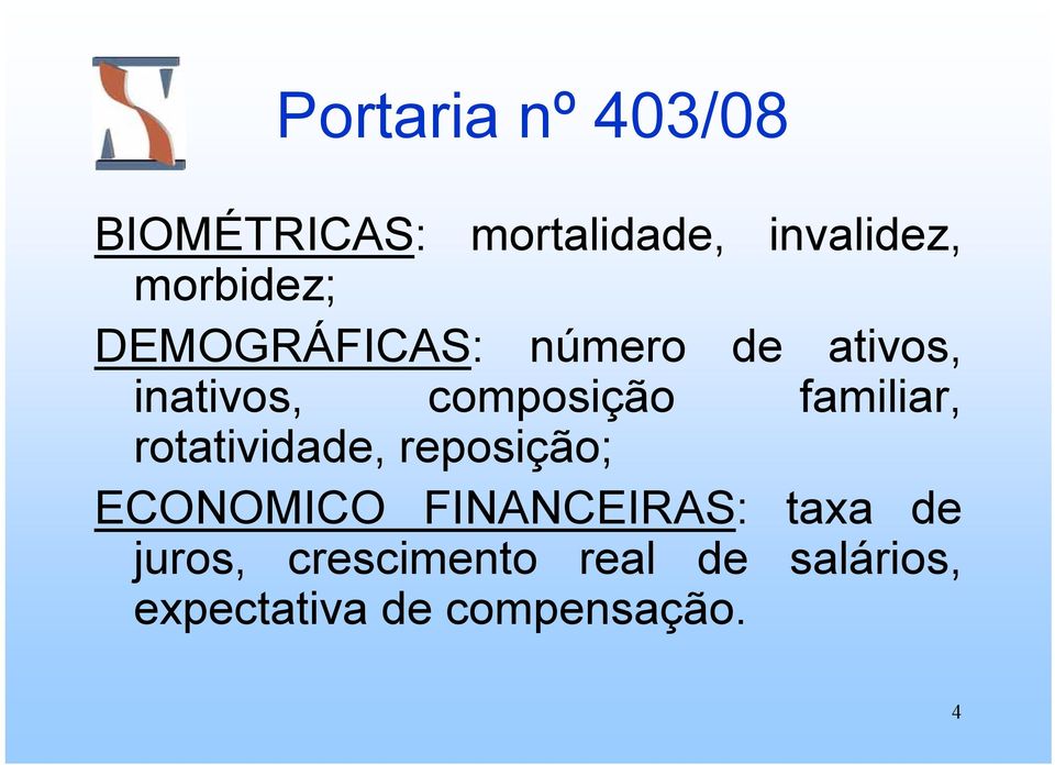 familiar, rotatividade, reposição; ECONOMICO FINANCEIRAS: taxa