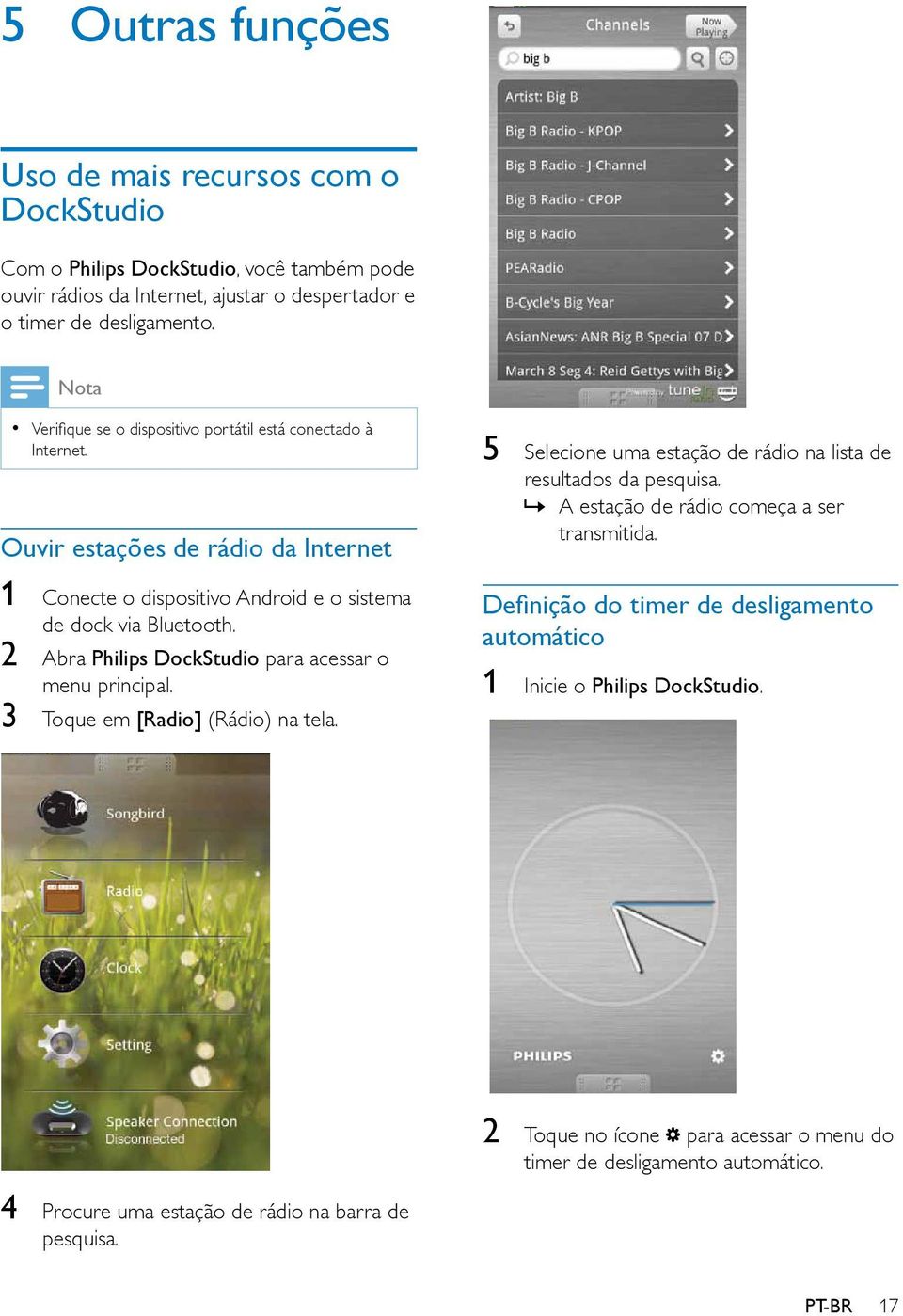 2 Abra Philips DockStudio para acessar o menu principal. 3 Toque em [Radio] (Rádio) na tela. 5 Selecione uma estação de rádio na lista de resultados da pesquisa.