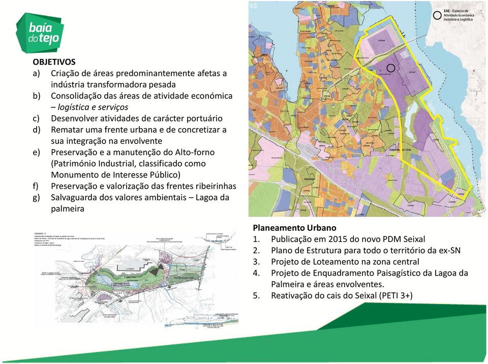 Público) f) Preservação e valorização das frentes ribeirinhas g) Salvaguarda dos valores ambientais Lagoa da palmeira Planeamento Urbano 1. Publicação em 2015 do novo PDM Seixal 2.