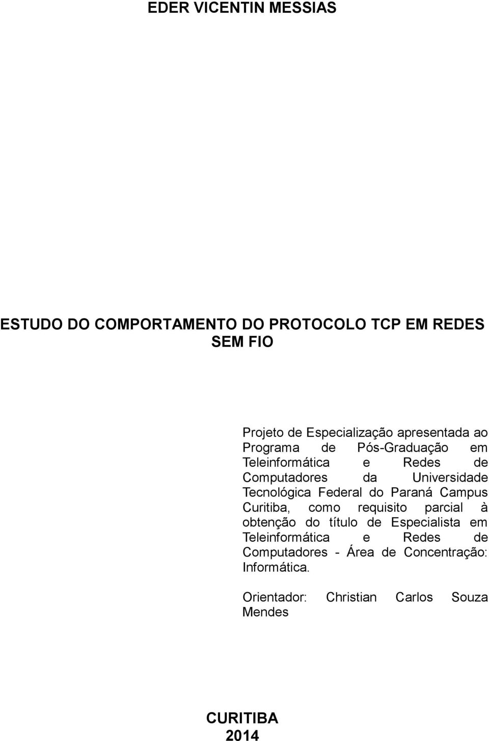 Federal do Paraná Campus Curitiba, como requisito parcial à obtenção do título de Especialista em