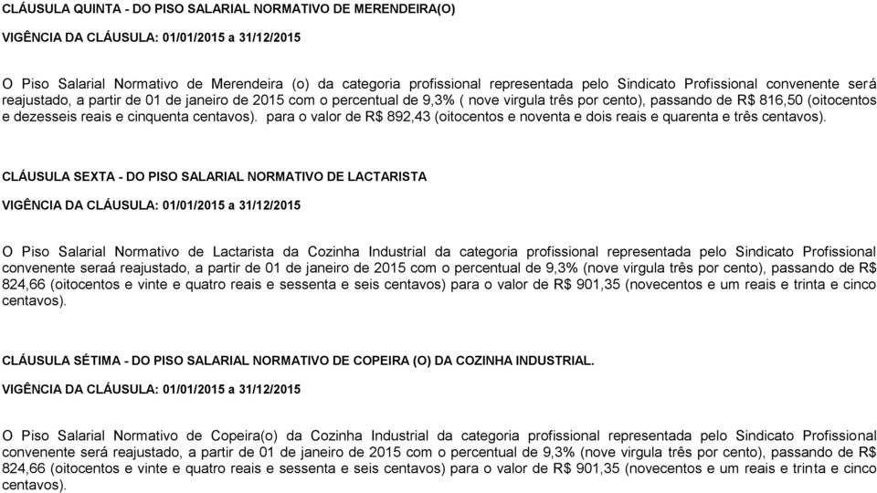 cinquenta centavos). para o valor de R$ 892,43 (oitocentos e noventa e dois reais e quarenta e três centavos).