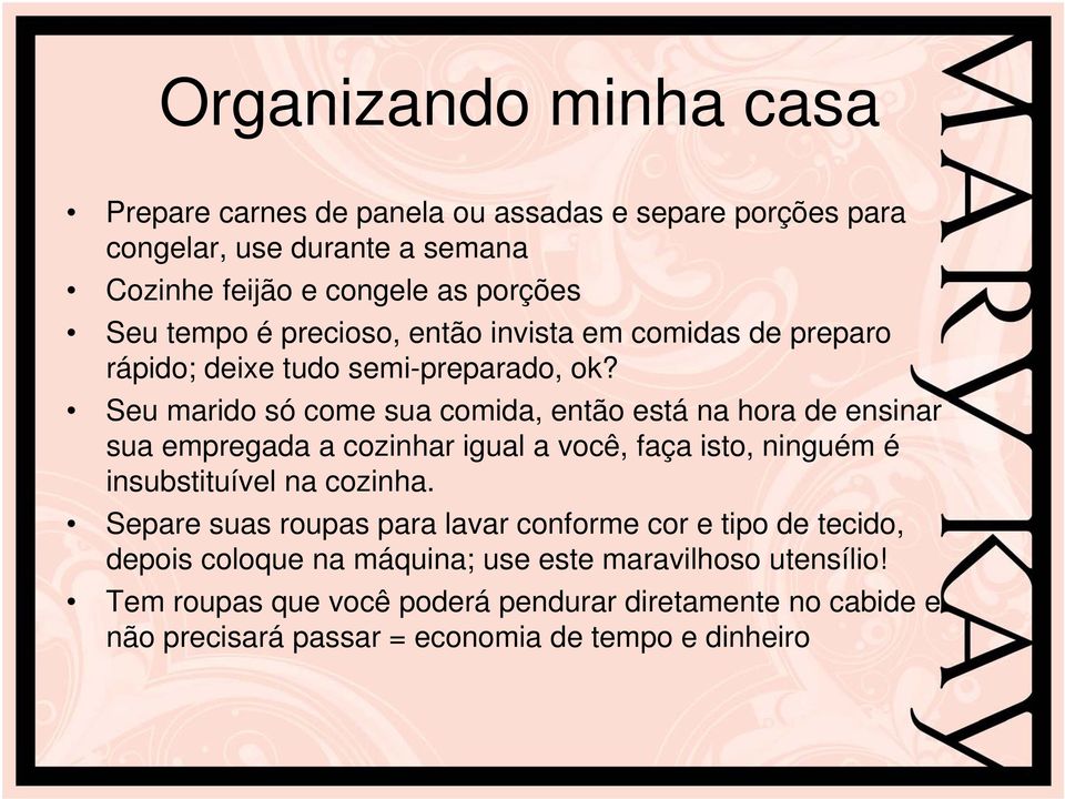 Seu marido só come sua comida, então está na hora de ensinar sua empregada a cozinhar igual a você, faça isto, ninguém é insubstituível na cozinha.