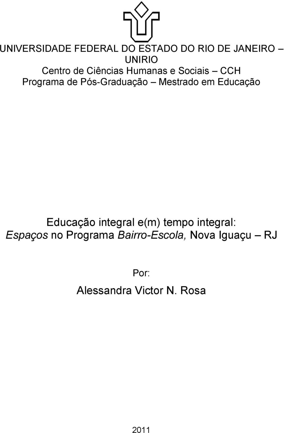 em Educação Educação itegral e(m) tempo itegral: Espaços o