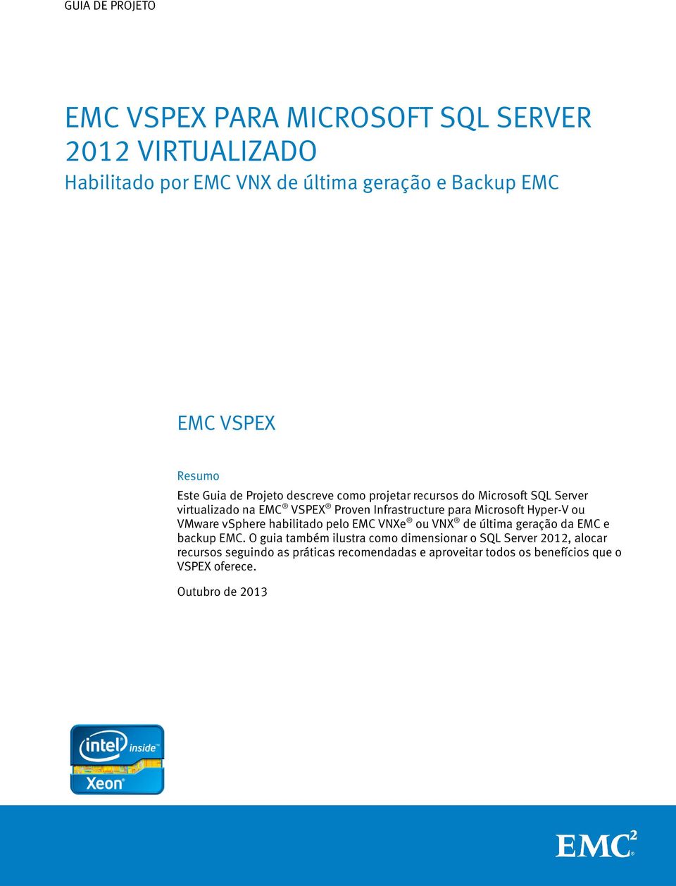 habilitado pelo EMC VNXe ou VNX de última geração da EMC e backup EMC.