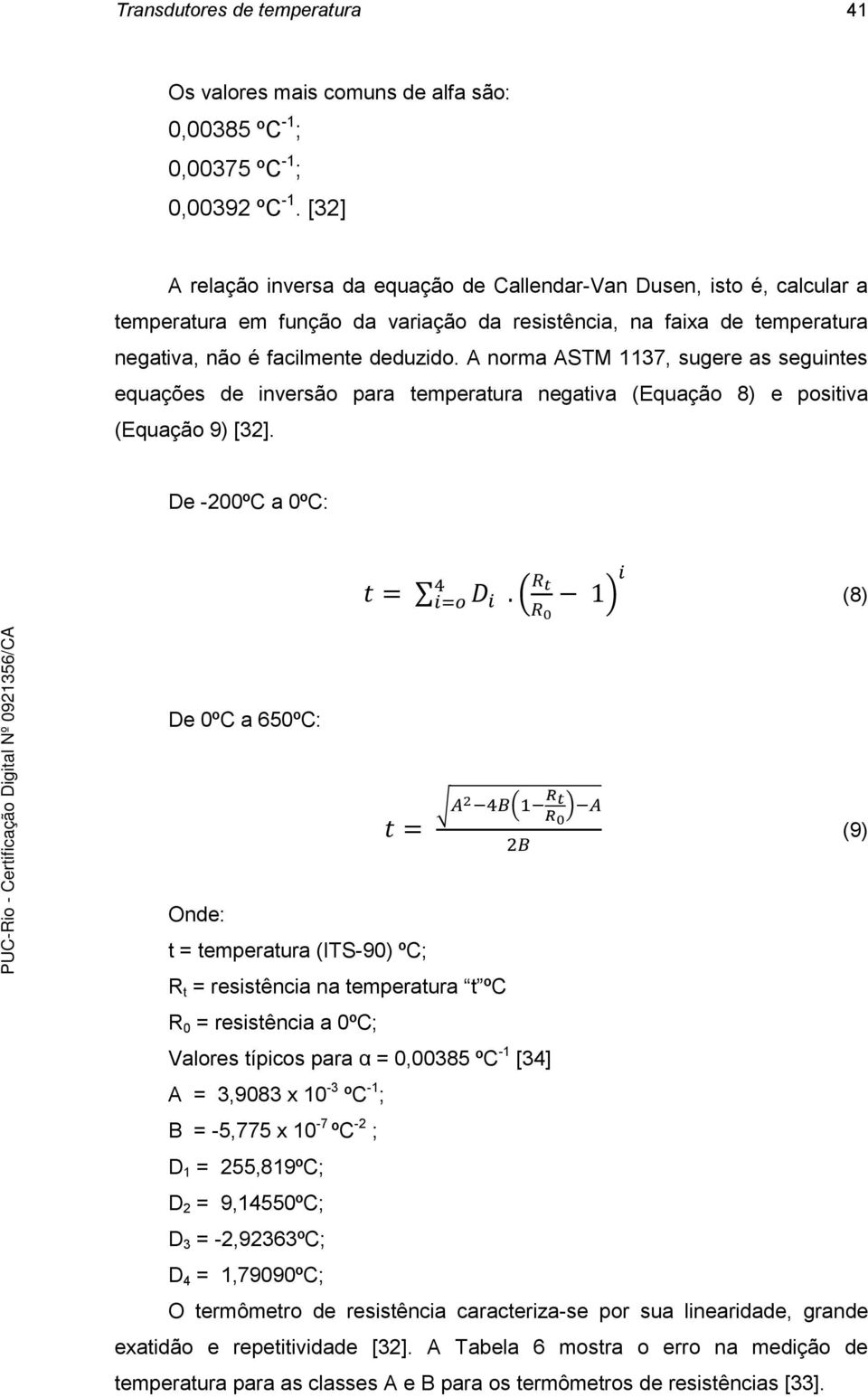 A norma ASTM 1137, sugere as seguintes equações de inversão para temperatura negativa (Equação 8) e positiva (Equação 9) [32].