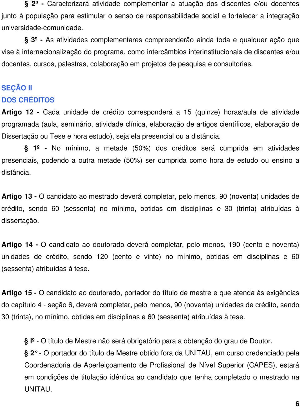 palestras, colaboração em projetos de pesquisa e consultorias.