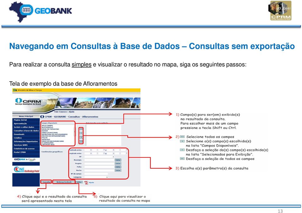 visualizar o resultado no mapa, siga os seguintes