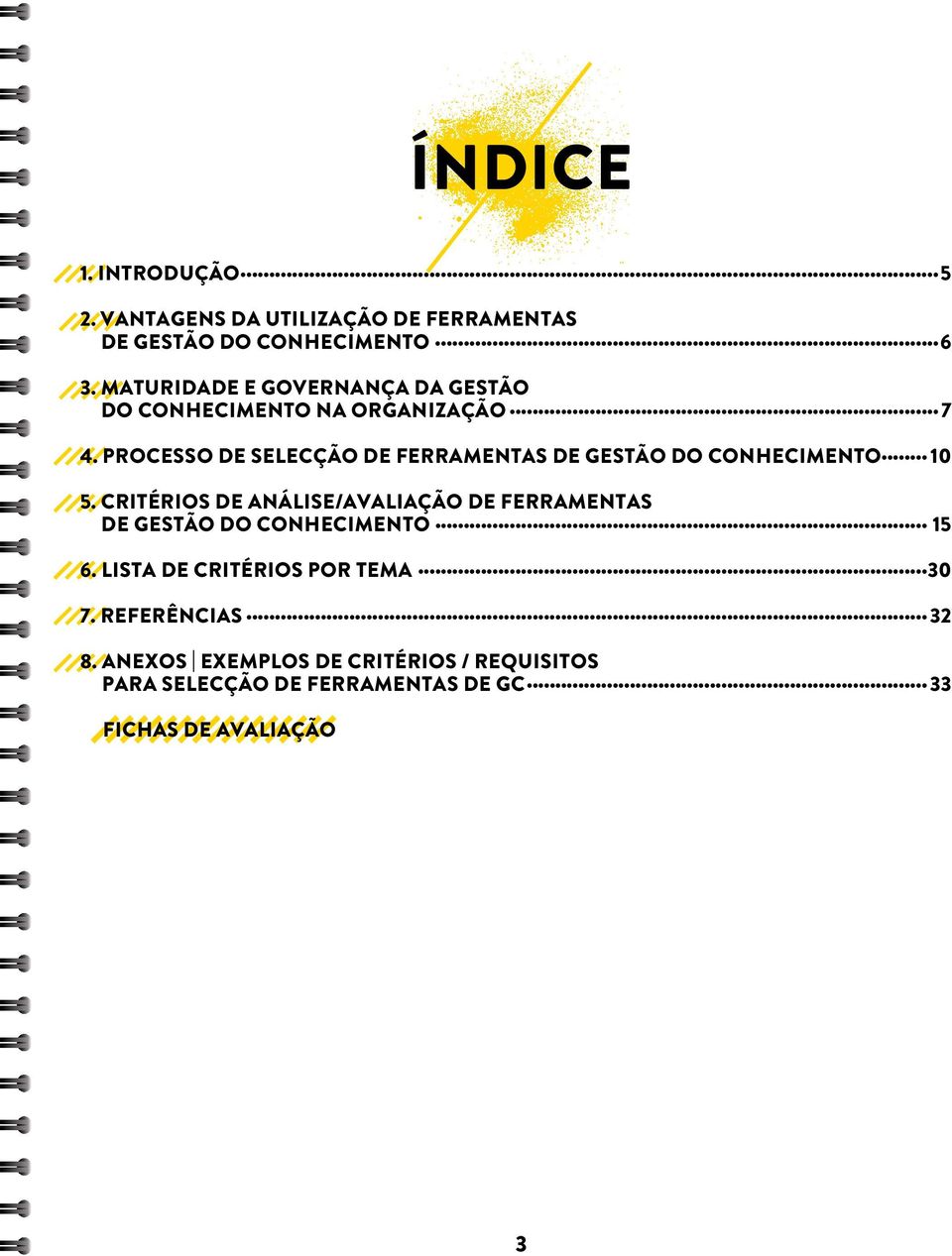 PROCESSO DE SELECÇÃO DE FERRAMENTAS DE GESTÃO DO CONHECIMENTO 10 5.