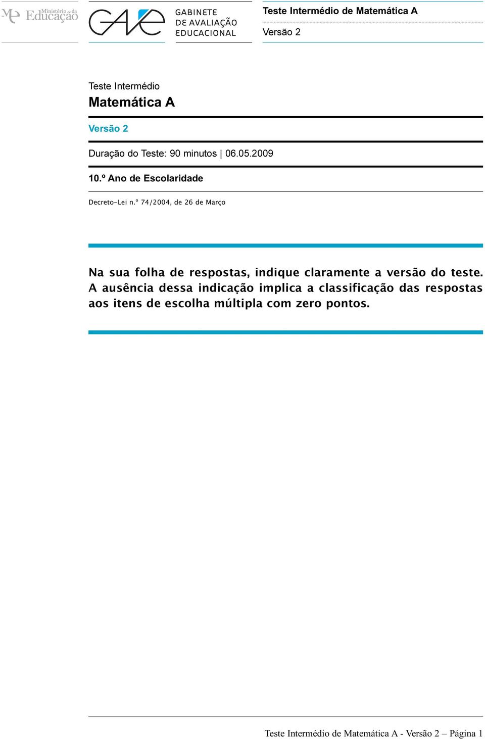 º 74/2004, de 26 de Março Na sua folha de respostas, indique claramente a versão do teste.