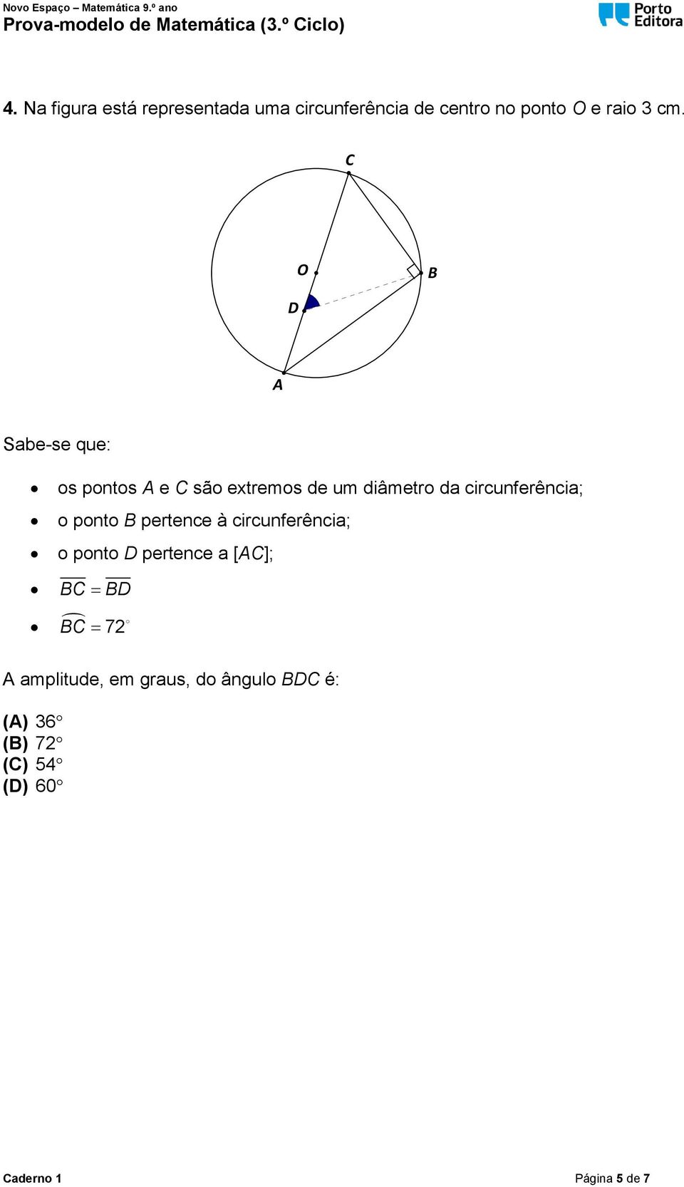 circunferência; o ponto B pertence à circunferência; o ponto D pertence a [AC]; BC =