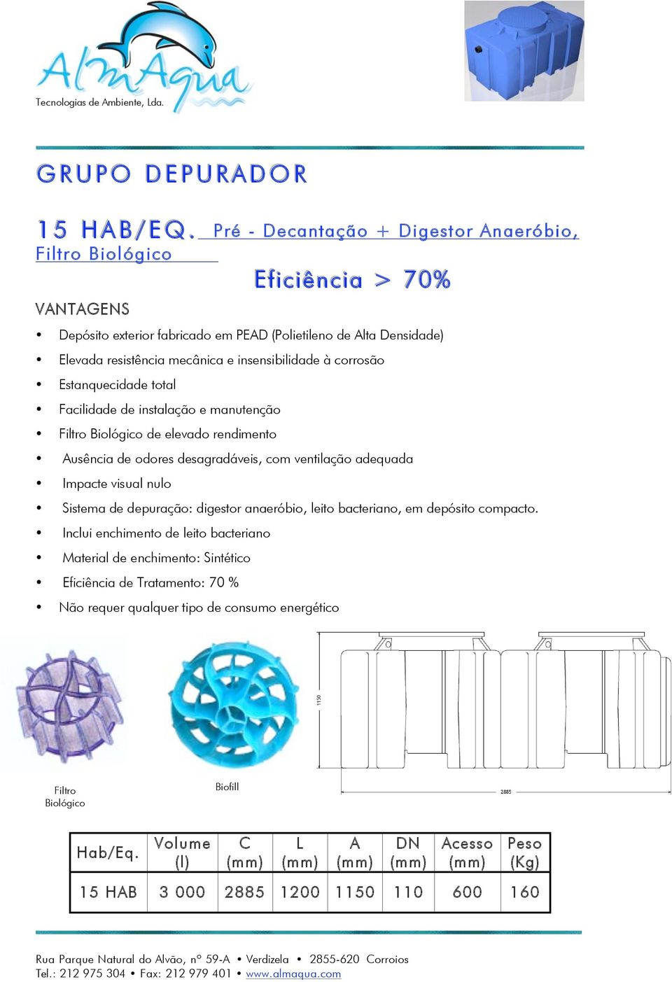 exterior fabricado em PED (Polietileno de lta Densidade) de