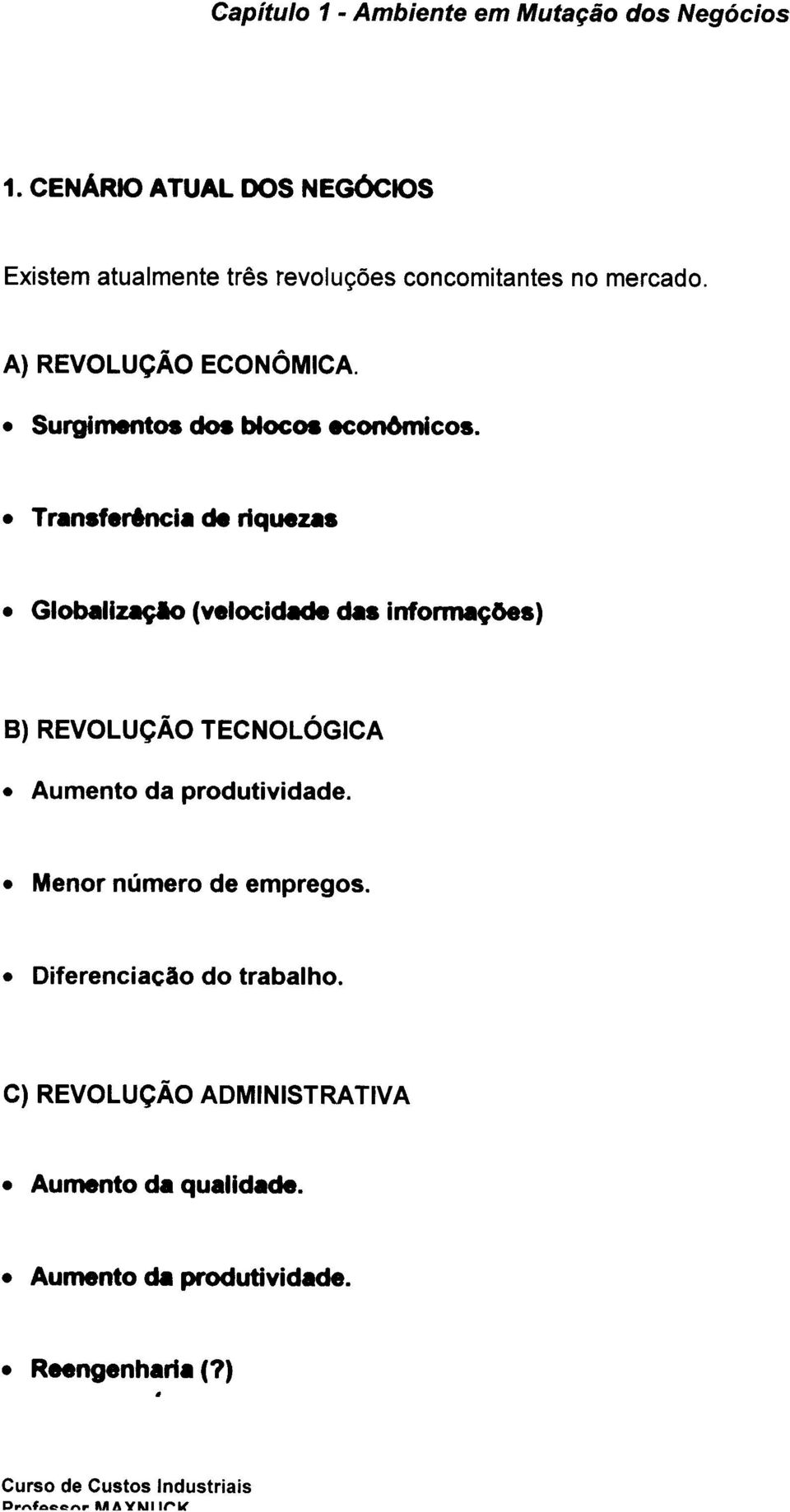 infonnaç6es) B) REVOLUÇÃO TECNOLáGICA Aumento da produtividade Menor número de empregos Diferenciação do