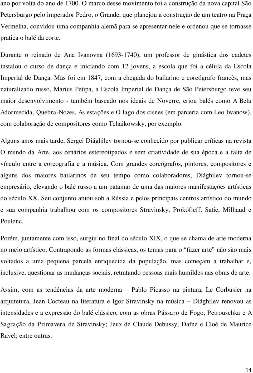 apresentar nele e ordenou que se tornasse pratica o balé da corte.