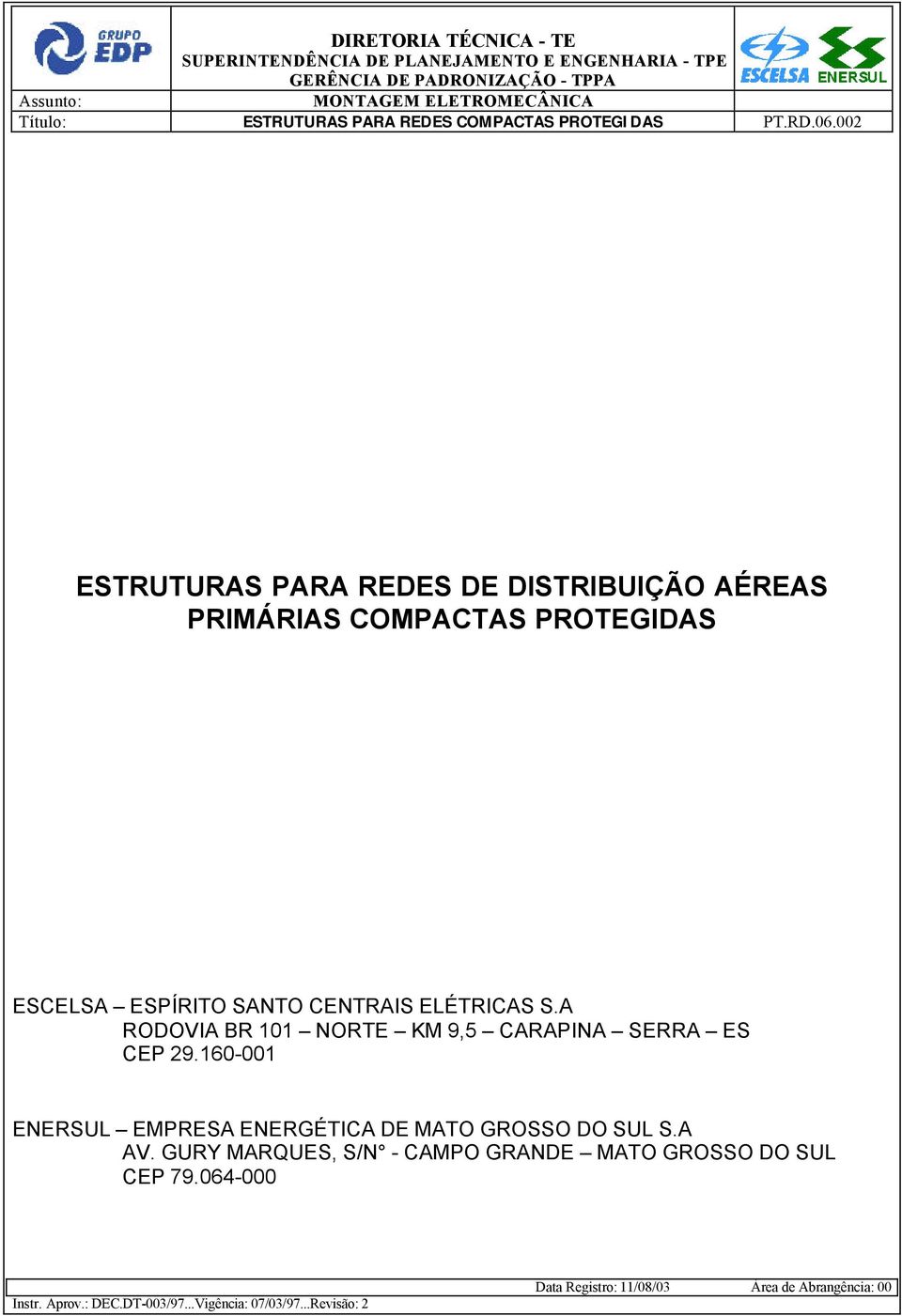 002 ESTRUTURAS PARA REDES DE DISTRIBUIÇÃO AÉREAS PRIMÁRIAS COMPACTAS PROTEGIDAS ESCELSA ESPÍRITO SANTO CENTRAIS ELÉTRICAS S.