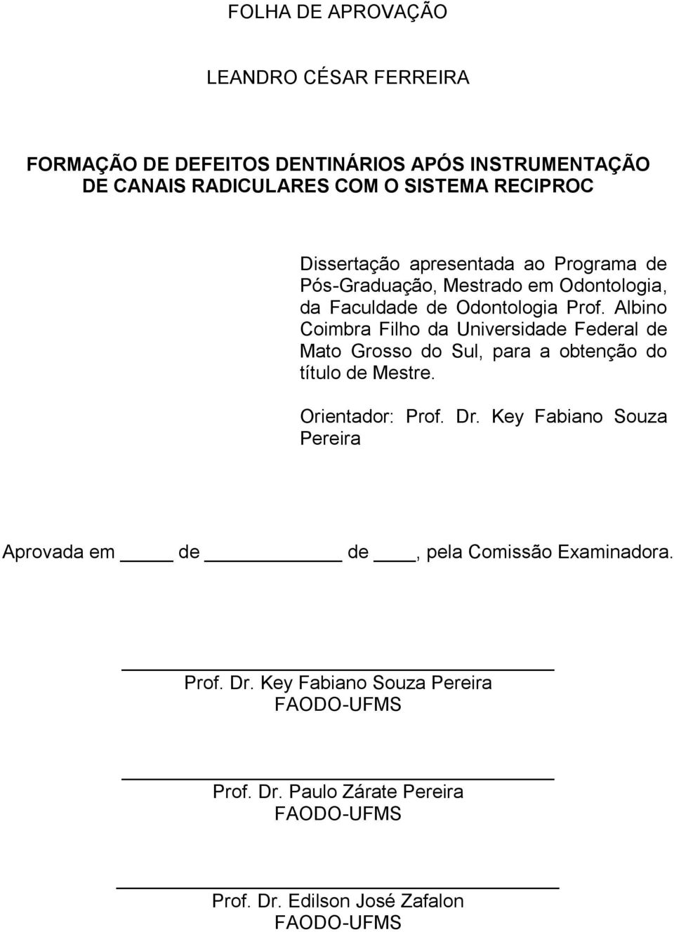 Albino Coimbra Filho da Universidade Federal de Mato Grosso do Sul, para a obtenção do título de Mestre. Orientador: Prof. Dr.