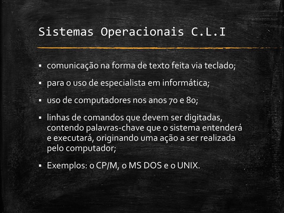 informática; uso de computadores nos anos 70 e 80; linhas de comandos que devem ser