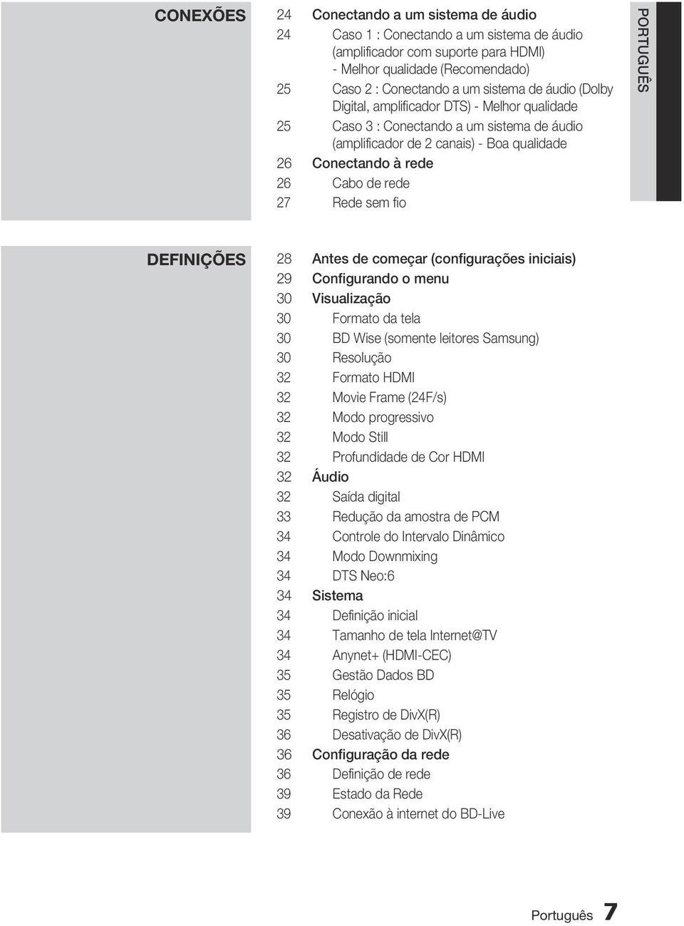 PORTUGUÊS Definições 28 Antes de começar (configurações iniciais) 29 Configurando o menu 30 Visualização 30 Formato da tela 30 BD Wise (somente leitores Samsung) 30 Resolução 32 Formato HDMI 32 Movie