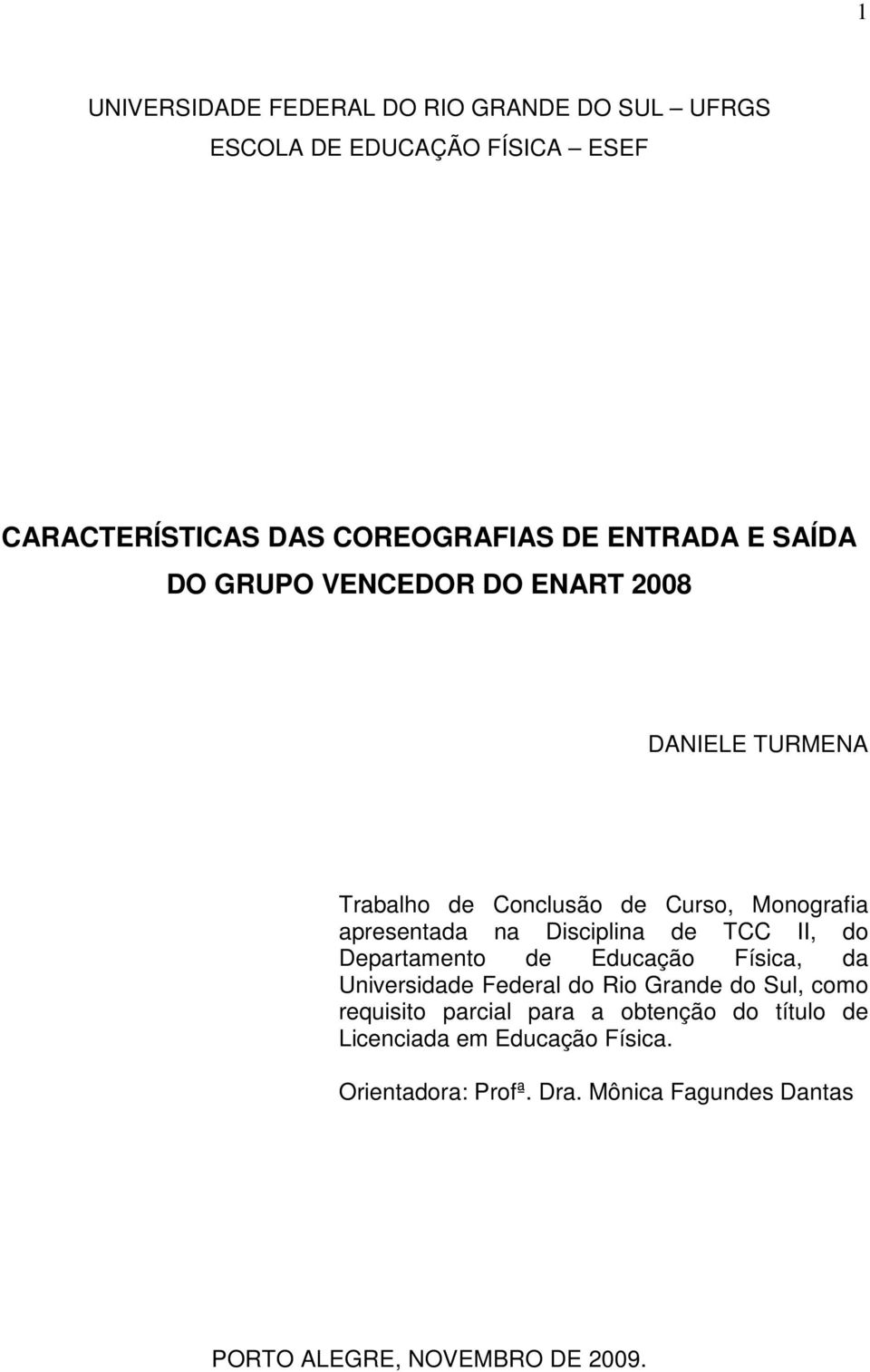 TCC II, do Departamento de Educação Física, da Universidade Federal do Rio Grande do Sul, como requisito parcial para a