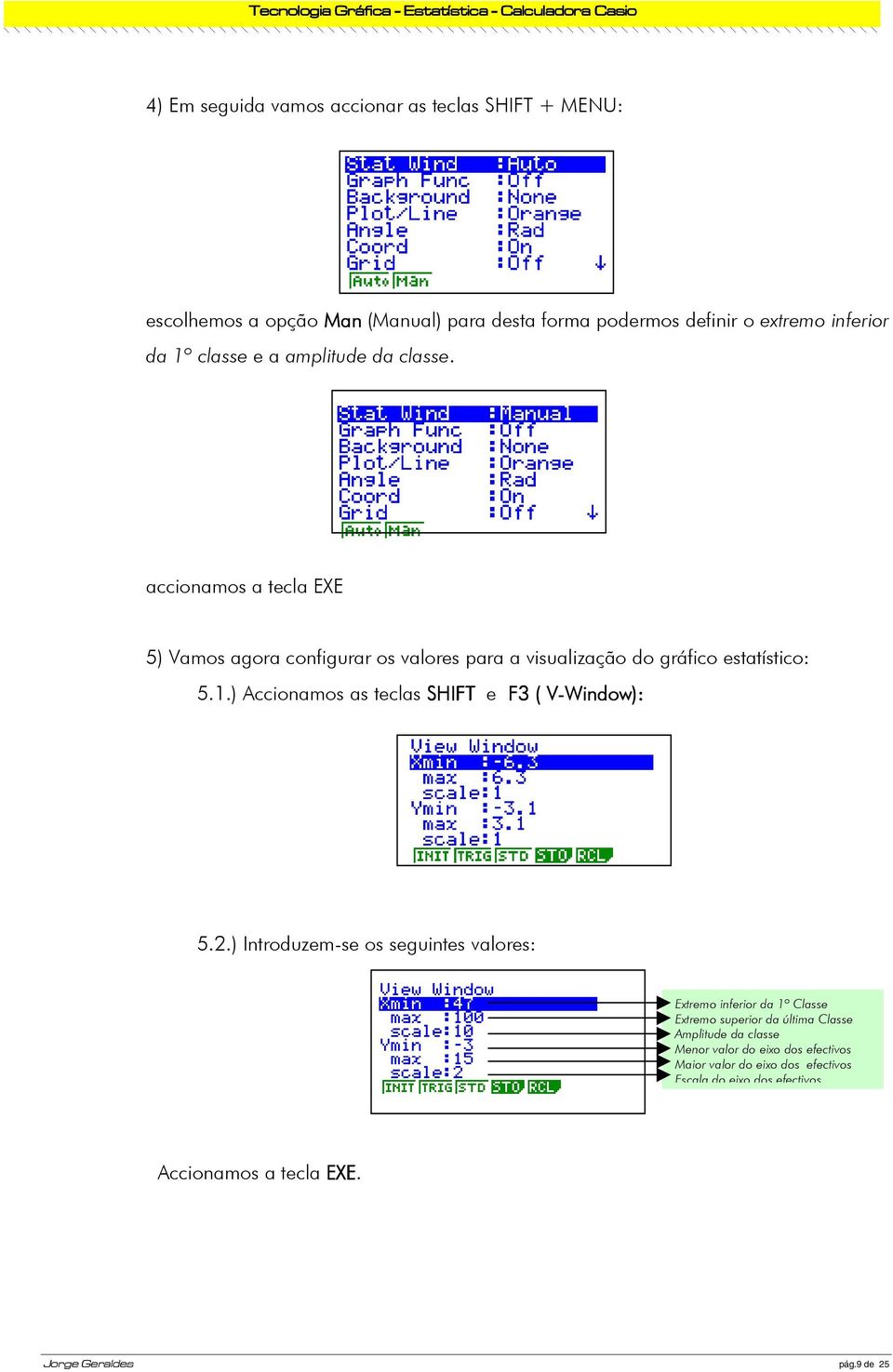 ) Accionamos as teclas SHIFT e F3 ( V-Window): 5.2.