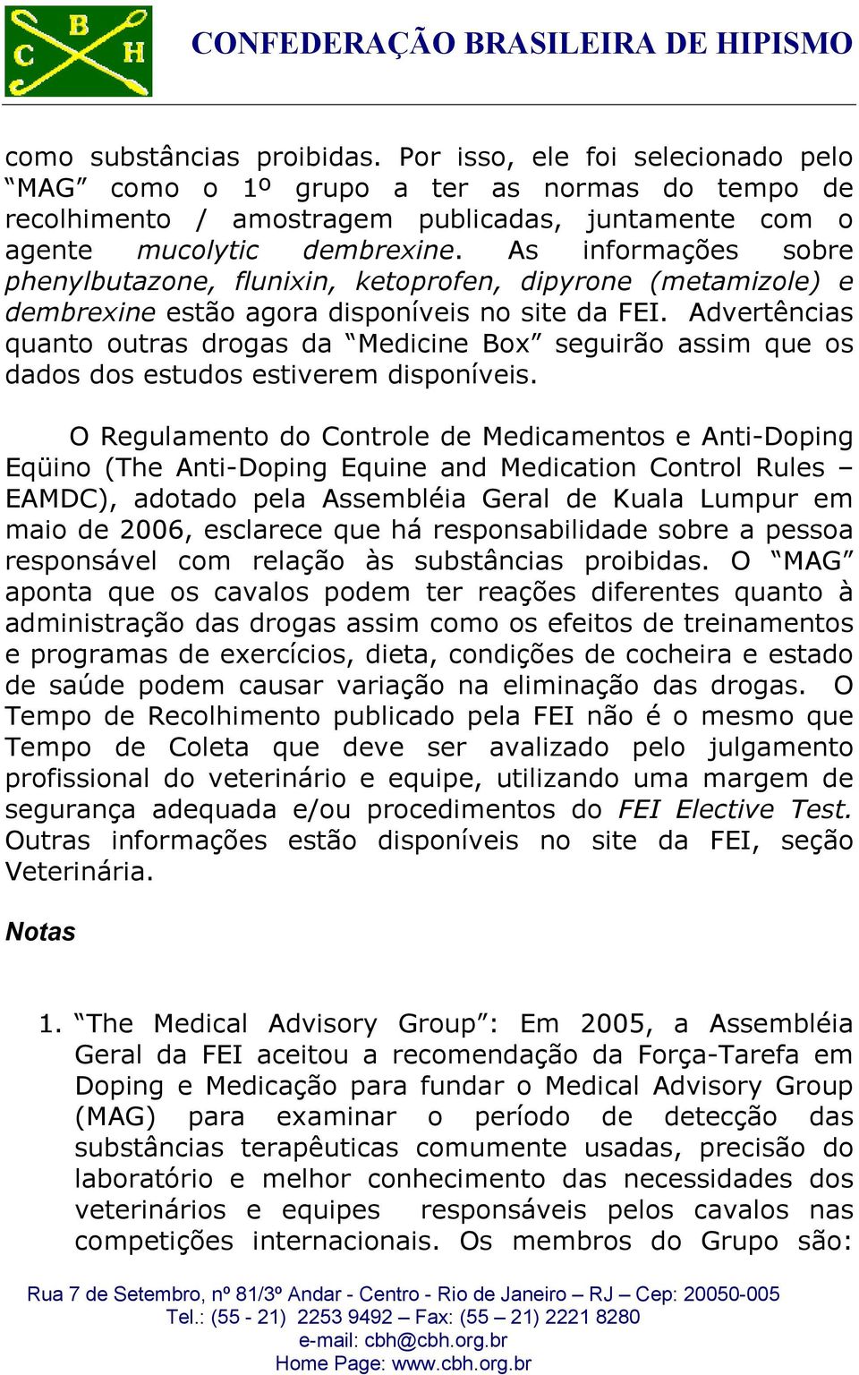 Advertências quanto outras drogas da Medicine Box seguirão assim que os dados dos estudos estiverem disponíveis.