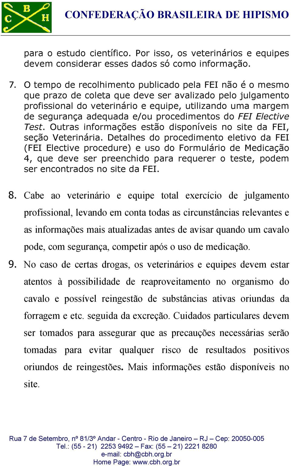 e/ou procedimentos do FEI Elective Test. Outras informações estão disponíveis no site da FEI, seção Veterinária.