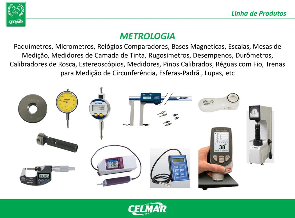 Desempenos, Durômetros, Calibradores de Rosca, Estereoscópios, Medidores, Pinos