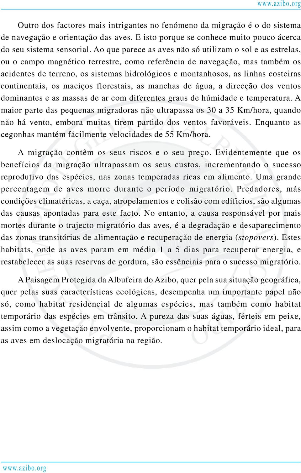 linhas costeiras continentais, os maciços florestais, as manchas de água, a direcção dos ventos dominantes e as massas de ar com diferentes graus de húmidade e temperatura.