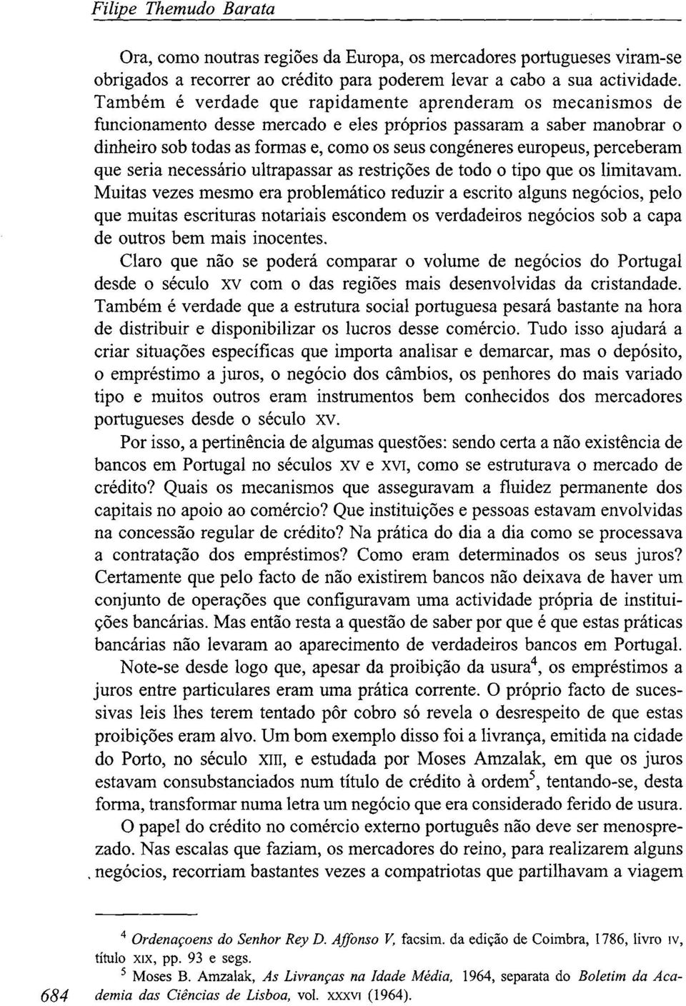 perceberam que seria necessário ultrapassar as restrições de todo o tipo que os limitavam.