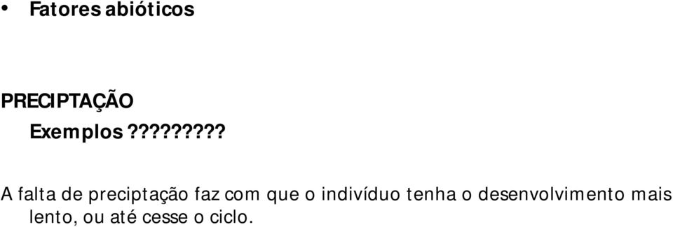 ???????? A falta de preciptação faz