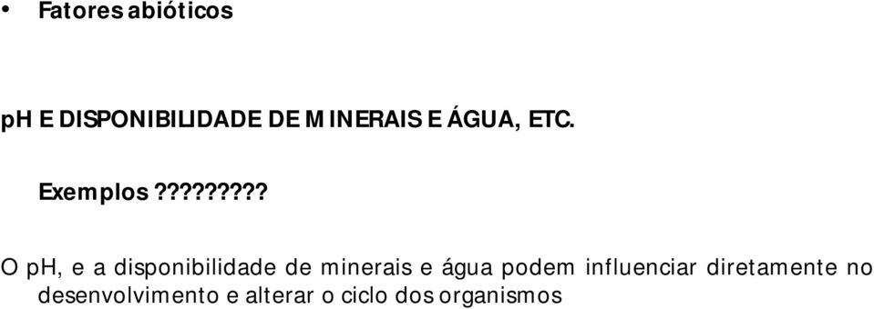 ???????? O ph, e a disponibilidade de minerais e