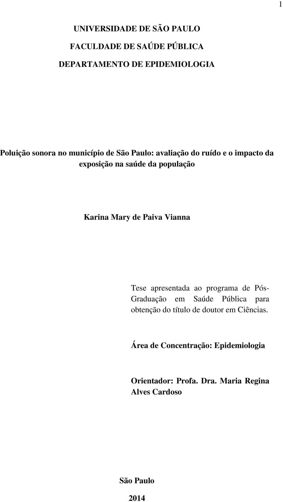 Paiva Vianna Tese apresentada ao programa de Pós- Graduação em Saúde Pública para obtenção do título de