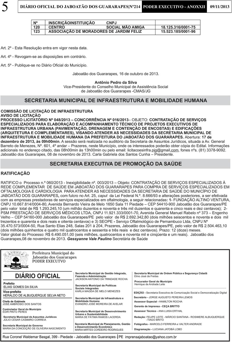 TÉCNICO DE PROJETOS EXECUTIVOS DE INFRAESTRUTURA URBANA (PAVIMENTAÇÃO, DRENAGEM E CONTENÇÃO DE ENCOSTAS) E EDIFICAÇÕES (ARQUITETURA E COMPLEMENTARES), VISANDO ATENDER AS NECESSIDADES DA SECRETARIA