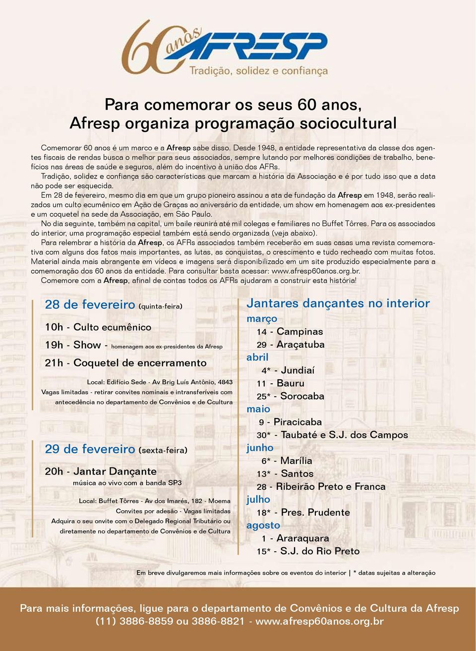 seguros, além do incentivo à união dos AFRs. Tradição, solidez e confiança são características que marcam a história da Associação e é por tudo isso que a data não pode ser esquecida.