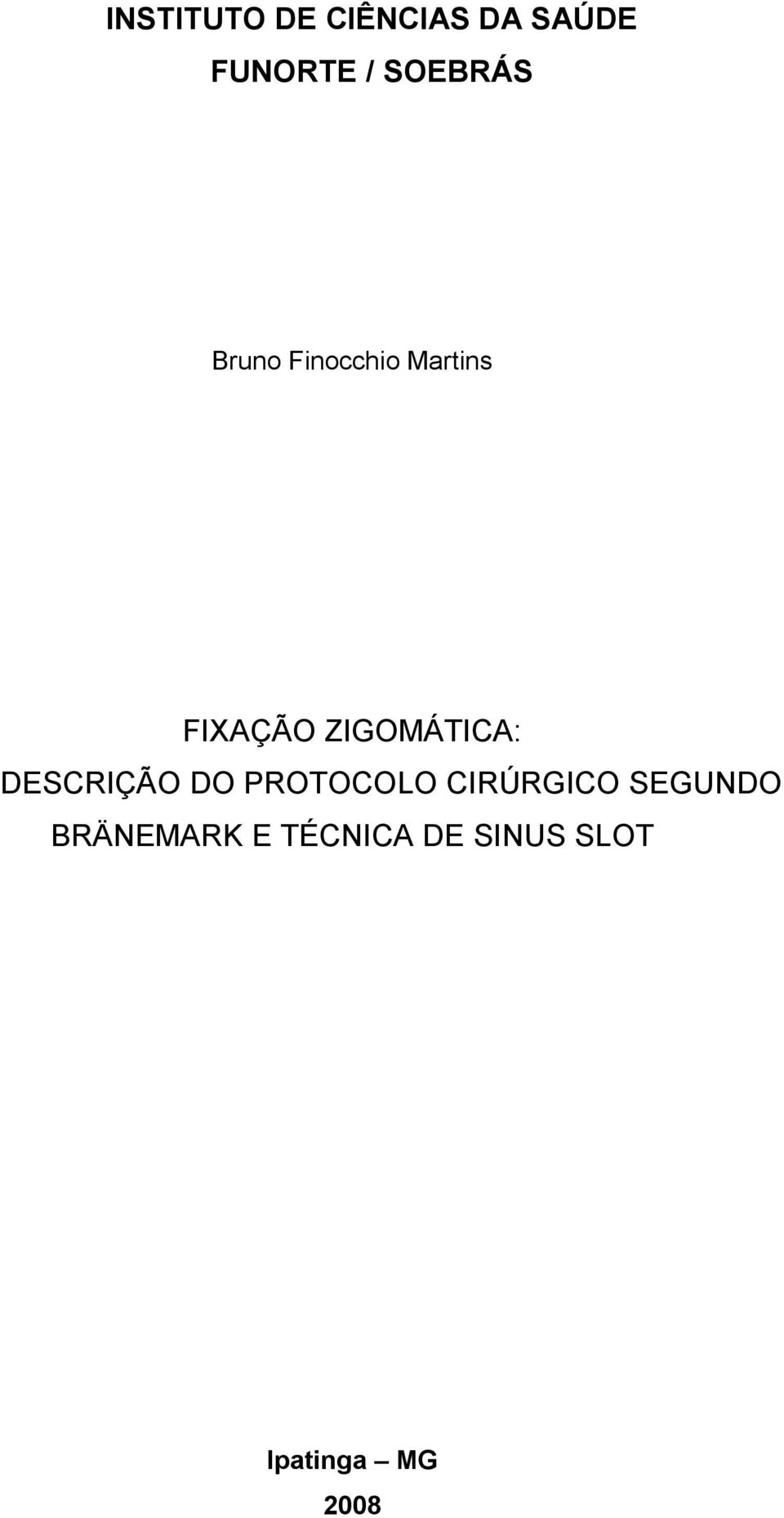 ZIGOMÁTICA: DESCRIÇÃO DO PROTOCOLO CIRÚRGICO