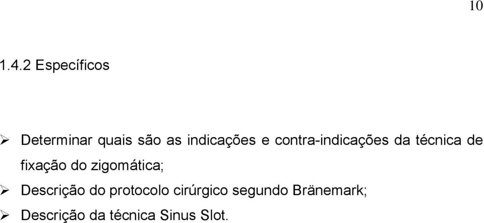 e contra-indicações da técnica de fixação do