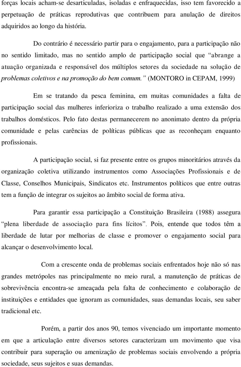 múltiplos setores da sociedade na solução de problemas coletivos e na promoção do bem comum.