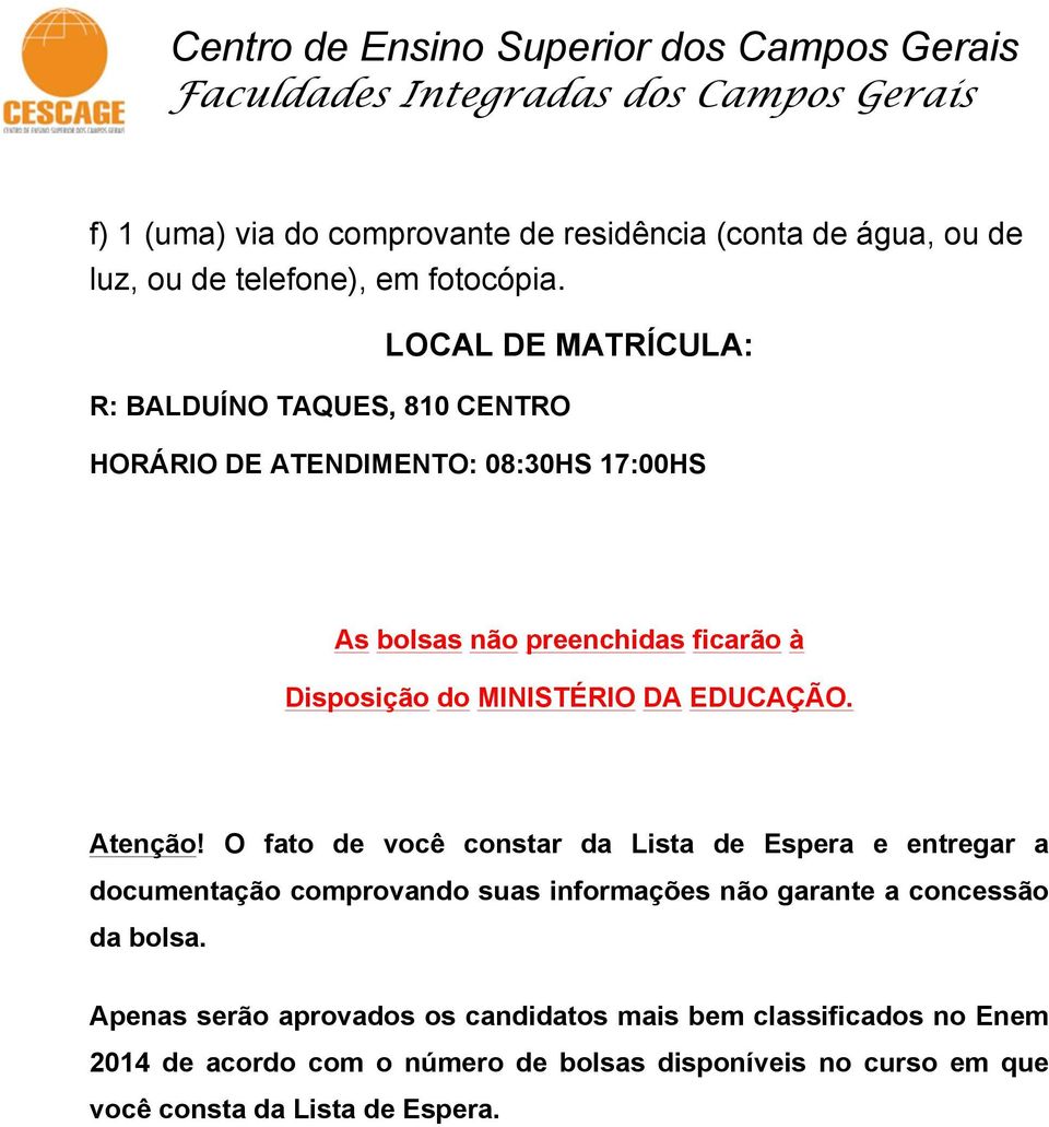 MINISTÉRIO DA EDUCAÇÃO. Atenção!