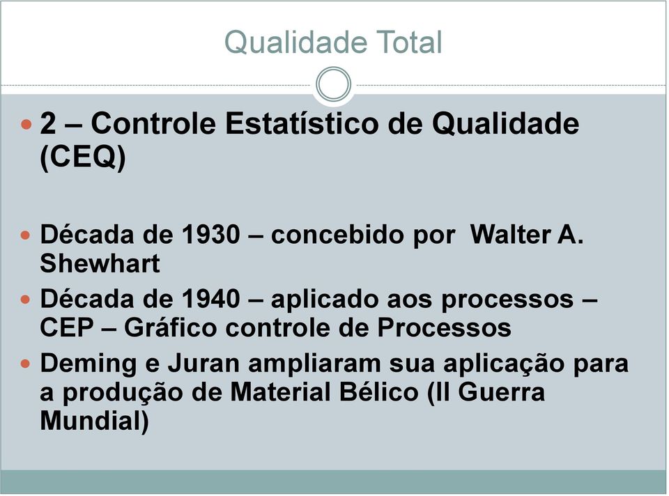 Shewhart Década de 1940 aplicado aos processos CEP Gráfico